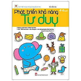 Phát Triển Khả Năng Tư Duy (4-6 Tuổi) - Tái Bản 2021