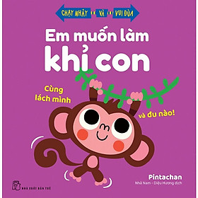 Em Muốn Làm Khỉ Con - Cùng Lách Mình Và Đu Nào! - Chạy Nhảy Và Vui Đùa - Bản Quyền
