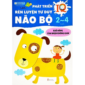 Phát Triển IQ Rèn Luyện Tư Duy Não Bộ 2~4 Tuổi: Khả Năng Cảm Nhận Không Gian