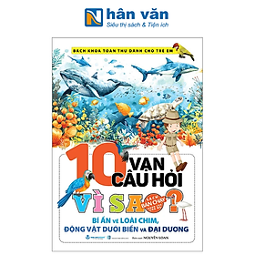 Bách Khoa Toàn Thư Dành Cho Trẻ Em - 10 Vạn Câu Hỏi Vì Sao (Tái Bản 2024)