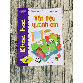 Tớ Đến Với Khoa Học: Vật Liệu Quanh Em