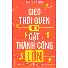 Gieo Thói Quen Nhỏ, Gặt Thành Công Lớn (Tặng Notebook Tự Thiết Kế)