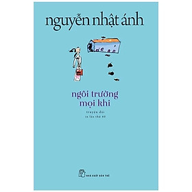 Sách - Ngôi Trường Mọi Khi - Nguyễn Nhật Ánh - NXB Trẻ
