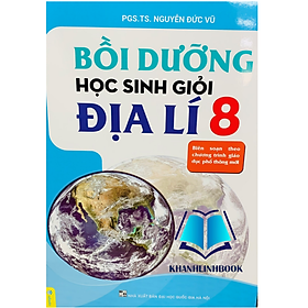 Sách - Bồi dưỡng học sinh giỏi Địa lí 8 ( biên soạn theo chương trình GDPT mới )