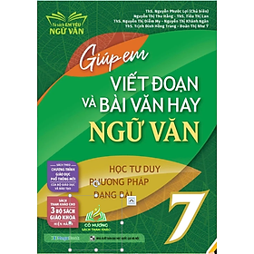 Sách Giúp em viết đoạn và bài văn hay Ngữ Văn 7 - theo trường trình giáo dục mới - áp dụng chung cho 3 bộ SGK #huongbook