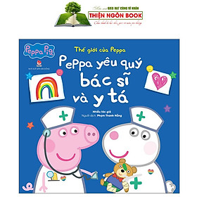 Thế Giới Của Peppa - Peppa Yêu Quý Bác Sĩ Và Y Tá