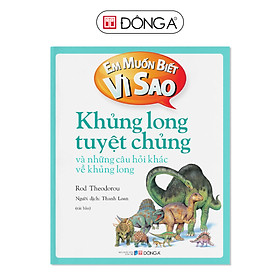 Em muốn biết vì sao - Khủng long tuyệt chủng và những câu hỏi khác về khủng long (Bộ mới)