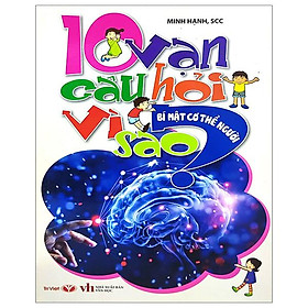 10 Vạn Câu Hỏi Vì Sao - Bí Mật Cơ Thể Người