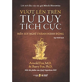 Sách - Vượt Lên Trên Tư Duy Tích Cực - Biến Suy Nghĩ Thành Hành Động - Tân Việt Books
