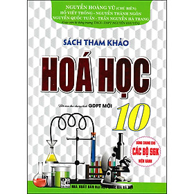 Sách Tham Khảo Hóa Học Lớp 10 (Biên Soạn Theo Chương Trình GDPT Mới)
