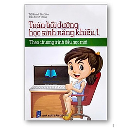 Sách - Toán Bồi Dưỡng Học Sinh Năng Khiếu 1 (Theo Chương Trình Tiểu Học Mới)