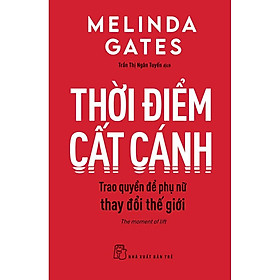 Sách - Thời Điểm Cất Cánh, Trao Quyền Để Phụ Nữ Thay Đổi Thế Giới