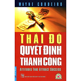 Thái Độ Quyết Định Thành Công (Tái Bản 2014)