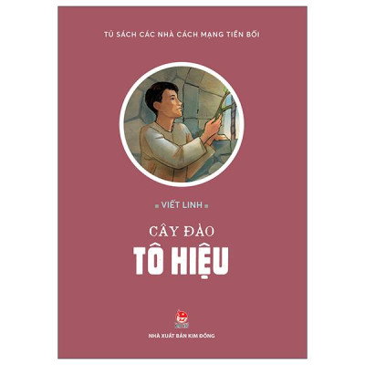 Sách - Tủ Sách Các Nhà Cách Mạng Tiền Bối - Cây Đào Tô Hiệu