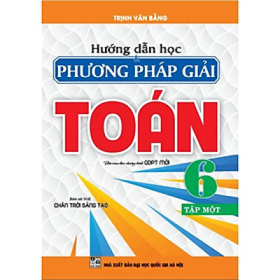 Sách - Hướng dẫn học và phương pháp giải Toán 6 tập 1 (Bám sát SGK Chân trời sáng tạo) HA2-MK