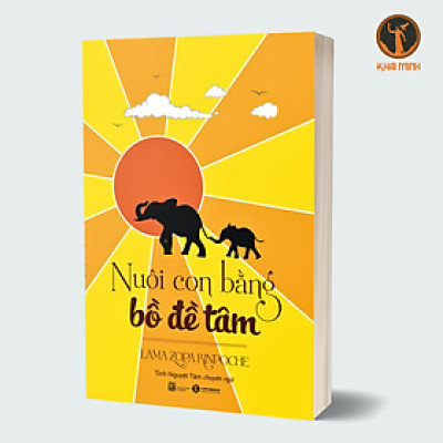 Nuôi Con Bằng Bồ Đề Tâm - Lama Zopa Rinpoche - Tinh Nguyệt Tâm chuyển ngữ - (bìa mềm)