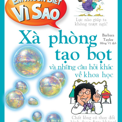 Em muốn biết vì sao (Bộ mới) - Xà phòng tạo bọt và những câu hỏi khác về khoa học