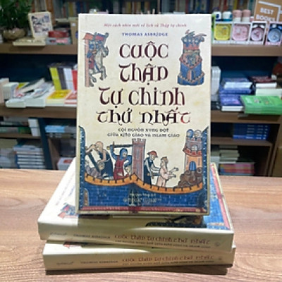 Sách - Cuộc thập tư chinh thứ nhất (BC) - Thomas Asbridge - Nhà Xuất Bản Thế Giới