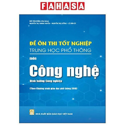 Sách - Đề Ôn Thi Tốt Nghiệp Trung Học Phổ Thông - Môn Công Nghệ - Định Hướng Công Nghiệp (Theo Chương Trình Giáo Dục Phổ Thông 2018)