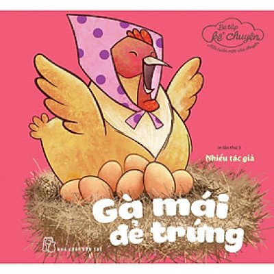 Sách - Bé Tập Kể Chuyện - Gà Mái Đẻ Trứng - NXB Trẻ