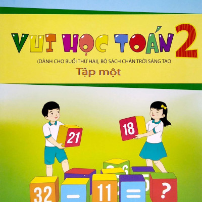 Vui Học Toán Lớp 2 - Tập 1 (Dành Cho Buổi Thứ Hai - Bộ Sách Chân Trời Sáng Tạo) (2022)