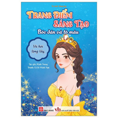 Sách - Trang Điểm Sáng Tạo - Bóc Dán Và Tô Màu - Vũ Hội Lộng Lẫy