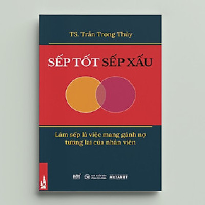 Sếp Tốt Sếp Xấu - Làm sếp là việc mang gánh nợ tương lai của nhân viên
