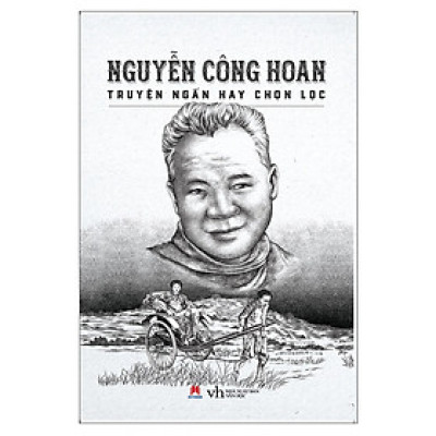 Nguyễn Công Hoan Truyện Ngắn Hay Chọn Lọc (*** Sách Chính Hãng ***)