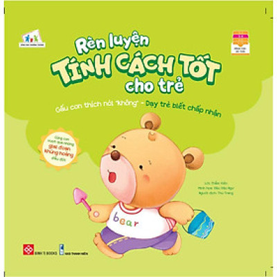 Rèn Luyện Tính Cách Tốt Cho Trẻ - Gấu Con Thích Nói "Không" - Dạy Trẻ Biết Chấp Nhận
