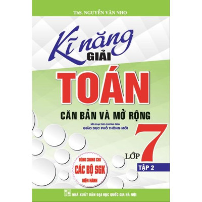 Sách - Kĩ Năng Giải Toán Căn Bản Và Mở Rộng Lớp 7 Tập 2  - Dùng Chung Cho Các Bộ Sách Giáo Khoa Hiện Hành HA-MK