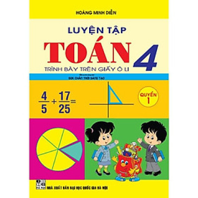 Sách - Luyện Tập Toán 4 Quyển 1- Trình Bày Trên Giấy Ô Li (Bám Sát SGK Chân Trời Sáng Tạo)HA-MK
