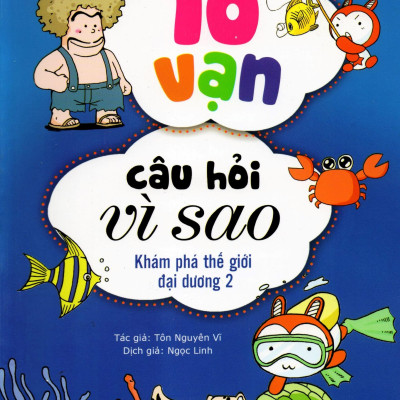 10 Vạn Câu Hỏi Vì Sao - Khám Phá Thế Giới Đại Dương (Tập 2)