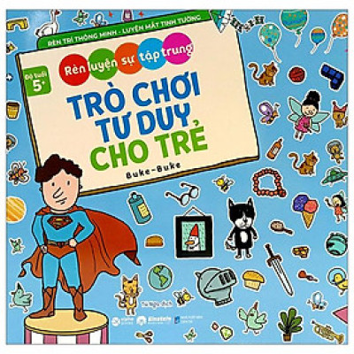 Rèn Luyện Sự Tập Trung - Trò Chơi Tư Duy Cho Trẻ (Dành Cho Bé Từ 5 Tuổi)