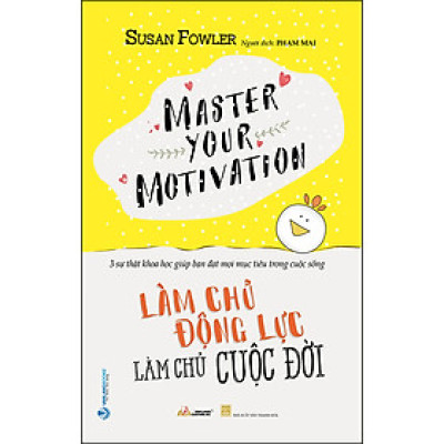 Làm Chủ Động Lực - Làm Chủ Cuộc Đời