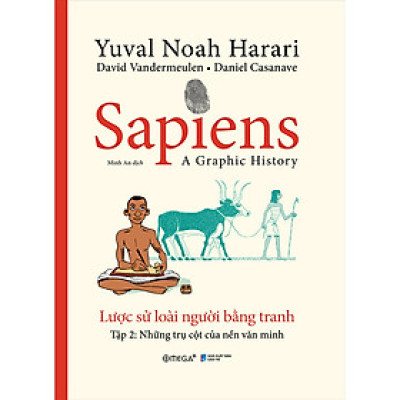 Sapiens - Lược Sử Loài Người Bằng Tranh - Tập 2: Những Trụ Cột Của Nền Văn Minh (*** Sách Bản Quyền ***)