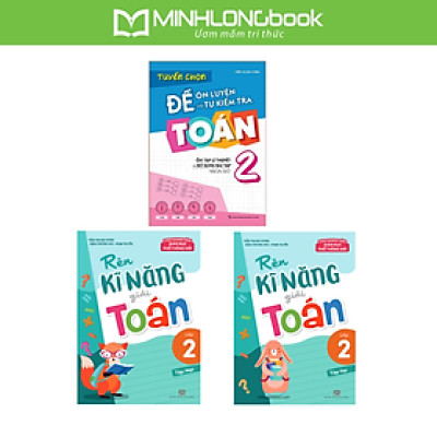 Sách: Combo Tuyển Chọn Đề Ôn Luyện Và Tự Kiểm Tra Toán Lớp 2 + Rèn Kĩ Năng Giải Toán Lớp 2 (Tập 1 + Tập 2)