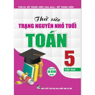 Sách - Thử Sức Trạng Nguyên Nhỏ Tuổi Toán Lớp 5 - Dùng Chung Các Bộ SGK Hiện Hành - Hồng Ân