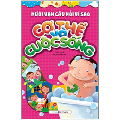 Mười Vạn Câu Hỏi Vì Sao - Cơ Thể Và Cuộc Sống
