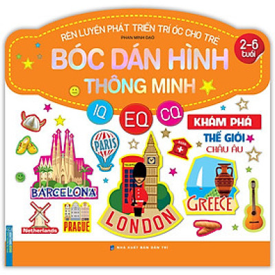 Rèn Luyện Phát Triển Trí Óc Cho Trẻ - Bóc Dán Hình Thông Minh IQ - CQ - CQ (2-6 Tuổi) Khám Phá Thế Giới Châu Âu