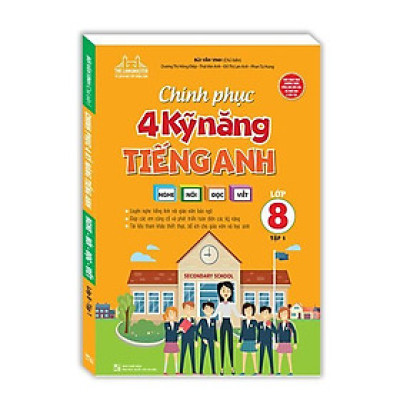 Sách - Chinh Phục 4 Kỹ Năng Tiếng Anh Nghe - Nói - Đọc - Viết Lớp 8 - Tập 1 - Minh Thắng