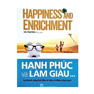 Hạnh Phúc Và Làm Giàu - Sự Thành Công Bắt Đầu Từ Việc Cố Thêm Chút Nữa!