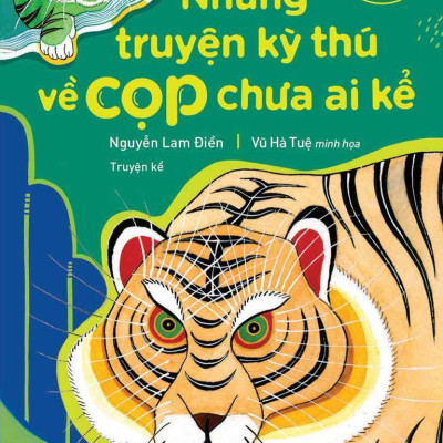 Văn Học Thiếu Nhi - Những Truyện Kỳ Thú Về Cọp Chưa Ai Kể