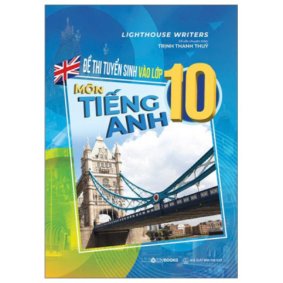 Sách - Đề Thi Tuyển Sinh Vào Lớp 10 - Môn Tiếng Anh