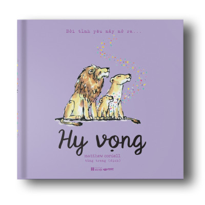 Bởi Tình Yêu Nảy Nở Ra … Hy Vọng - Bìa Cứng