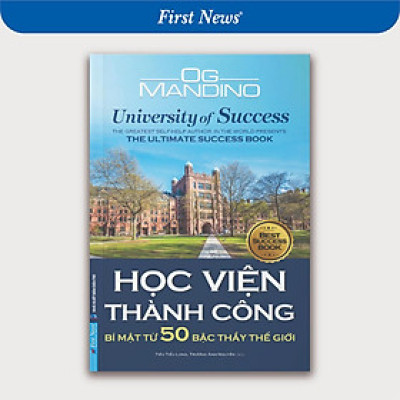 Sách Học Viện Thành Công - Bí Mật Từ Năm Mươi Bậc Thầy Thế Giới - First News
