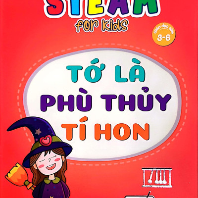 Steam For Kids - Tớ Là Phù Thủy Tí Hon (Giáo Dục Sớm 3-6 Tuổi)