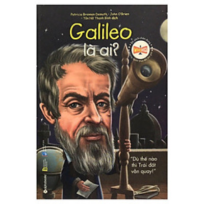 Bộ Sách Chân Dung Những Người Thay Đổi Thế Giới: Galileo Galilei Là Ai? (*** Sách Bản Quyền ***)