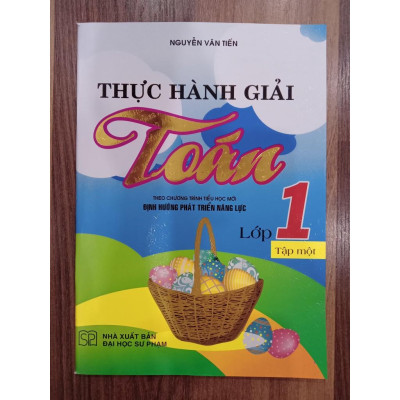 Sách - Thực Hành Giải Toán Lớp 1 Tập 1 (Theo Chương Trình Tiểu Học Mới Định Hướng Phát Triển Năng Lực)