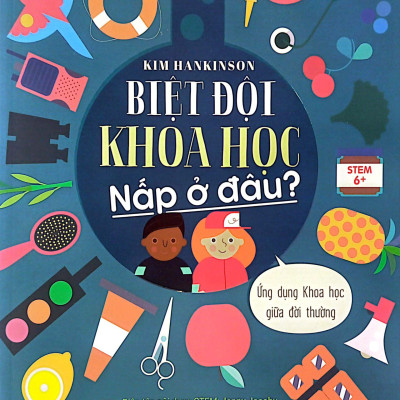 Biệt Đội Khoa Học Nấp Ở Đâu? - Ứng Dụng Khoa Học Giữa Đời Thường