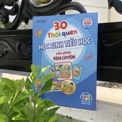 Sách - 30 Thói Quen Học Sinh Tiểu Học Cần Phải Rèn Luyện (TB) (ML)